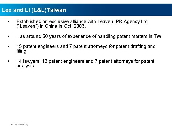 Lee and Li (L&L)Taiwan • Established an exclusive alliance with Leaven IPR Agency Ltd