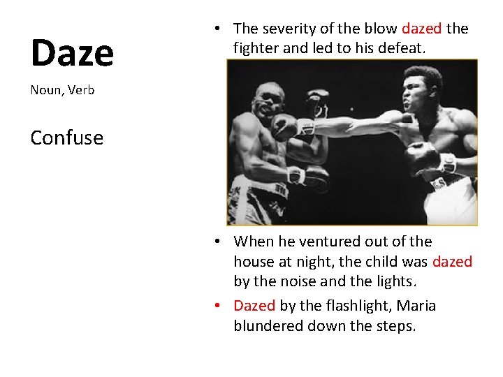 Daze • The severity of the blow dazed the fighter and led to his