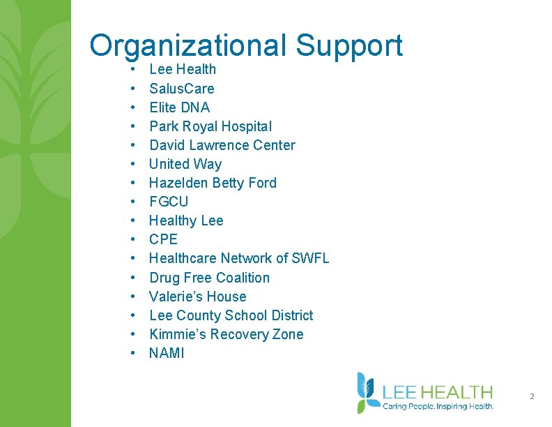 Organizational Support • • • • Lee Health Salus. Care Elite DNA Park Royal