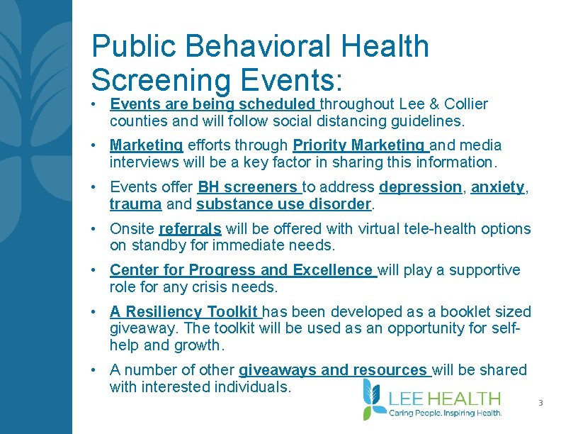 Public Behavioral Health Screening Events: • Events are being scheduled throughout Lee & Collier