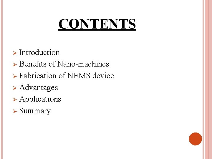 CONTENTS Ø Introduction Ø Benefits of Nano-machines Ø Fabrication of NEMS device Ø Advantages