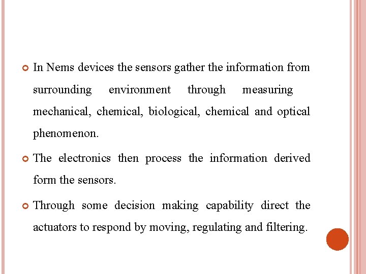  In Nems devices the sensors gather the information from surrounding environment through measuring