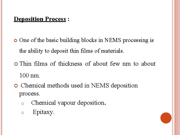 Deposition Process : One of the basic building blocks in NEMS processing is the