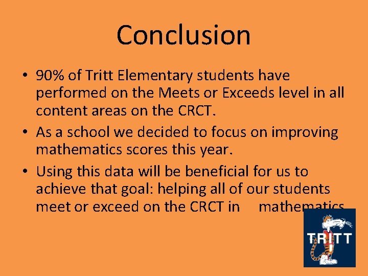 Conclusion • 90% of Tritt Elementary students have performed on the Meets or Exceeds
