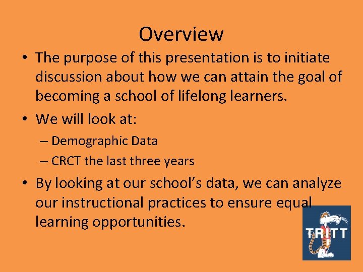 Overview • The purpose of this presentation is to initiate discussion about how we