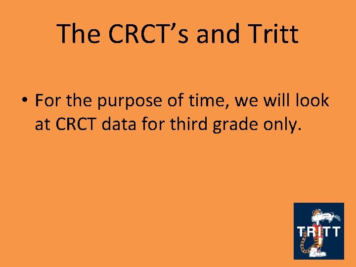 The CRCT’s and Tritt • For the purpose of time, we will look at