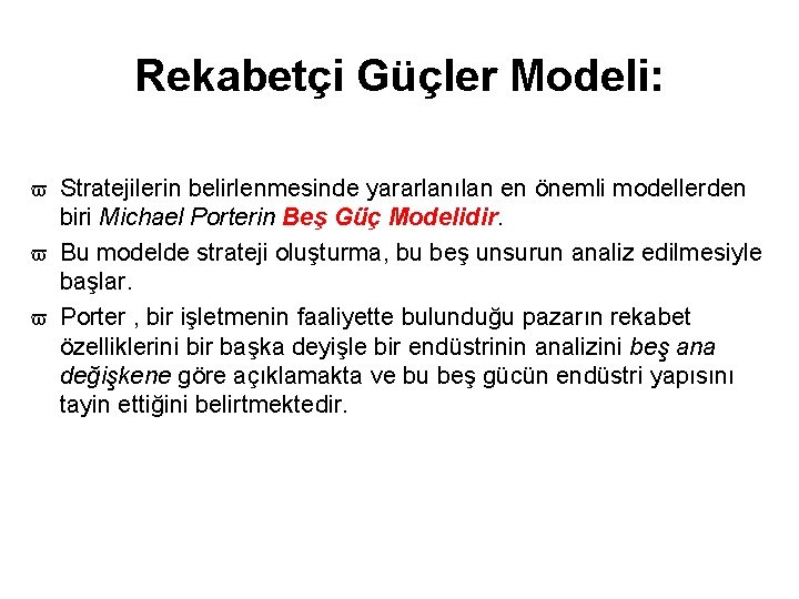 Rekabetçi Güçler Modeli: Stratejilerin belirlenmesinde yararlanılan en önemli modellerden biri Michael Porterin Beş Güç