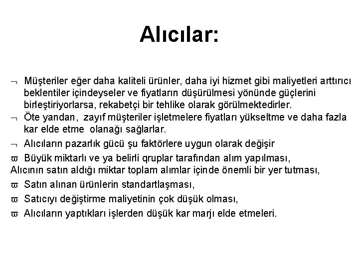 Alıcılar: Müşteriler eğer daha kaliteli ürünler, daha iyi hizmet gibi maliyetleri arttırıcı beklentiler içindeyseler