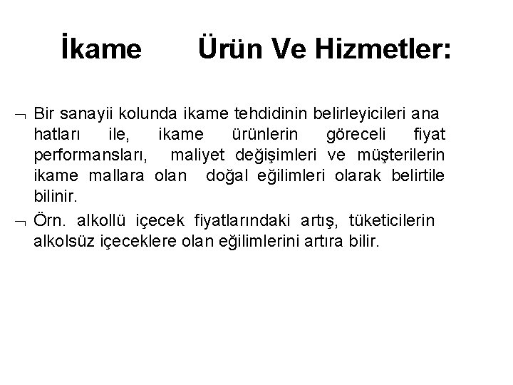 İkame Ürün Ve Hizmetler: Bir sanayii kolunda ikame tehdidinin belirleyicileri ana hatları ile, ikame