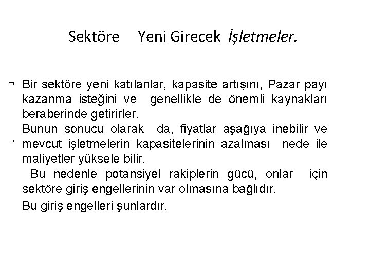 Sektöre Yeni Girecek İşletmeler. Bir sektöre yeni katılanlar, kapasite artışını, Pazar payı kazanma isteğini