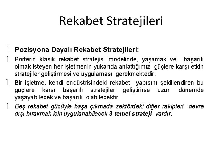 Rekabet Stratejileri Pozisyona Dayalı Rekabet Stratejileri: Porterin klasik rekabet stratejisi modelinde, yaşamak ve başarılı