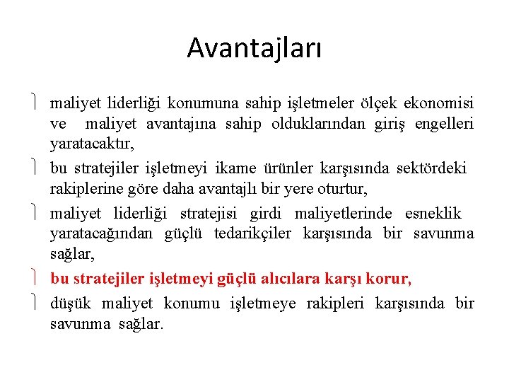 Avantajları maliyet liderliği konumuna sahip işletmeler ölçek ekonomisi ve maliyet avantajına sahip olduklarından giriş