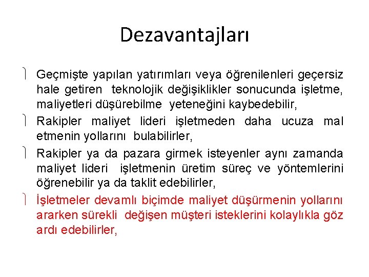 Dezavantajları Geçmişte yapılan yatırımları veya öğrenilenleri geçersiz hale getiren teknolojik değişiklikler sonucunda işletme, maliyetleri