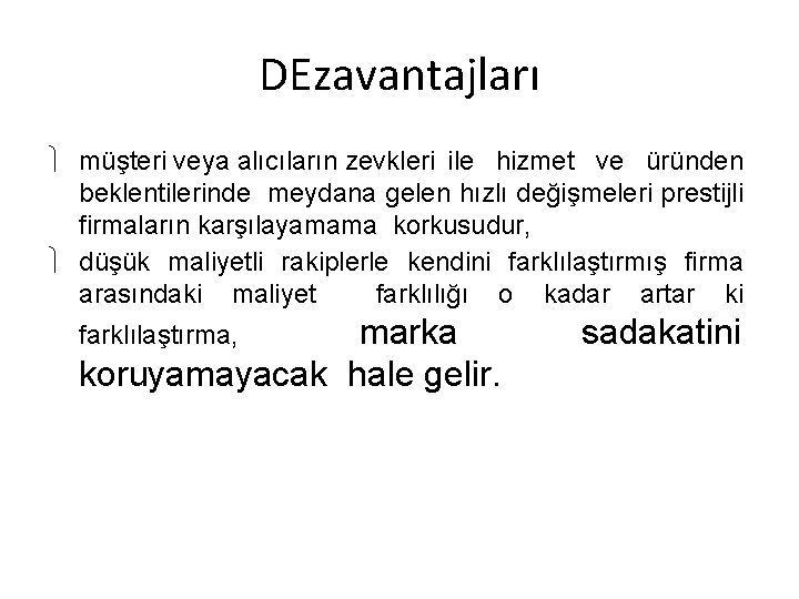 DEzavantajları müşteri veya alıcıların zevkleri ile hizmet ve üründen beklentilerinde meydana gelen hızlı değişmeleri