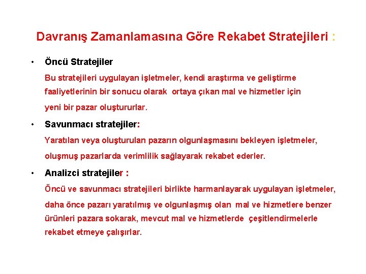 Davranış Zamanlamasına Göre Rekabet Stratejileri : • Öncü Stratejiler Bu stratejileri uygulayan işletmeler, kendi