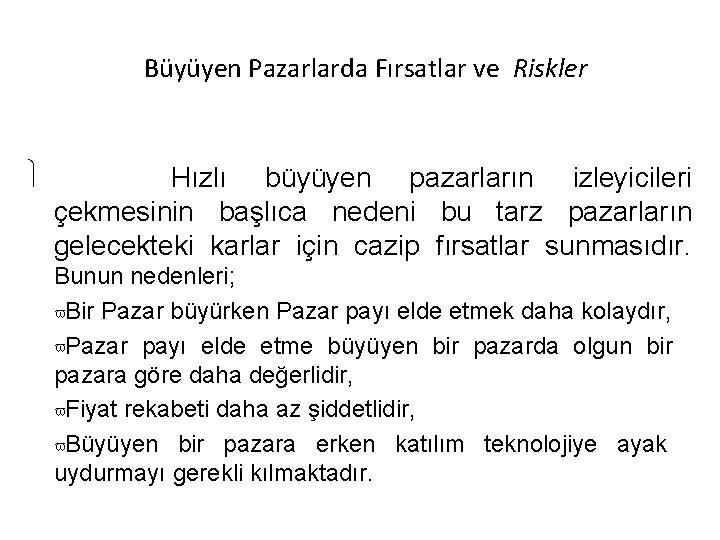 Büyüyen Pazarlarda Fırsatlar ve Riskler Hızlı büyüyen pazarların izleyicileri çekmesinin başlıca nedeni bu tarz