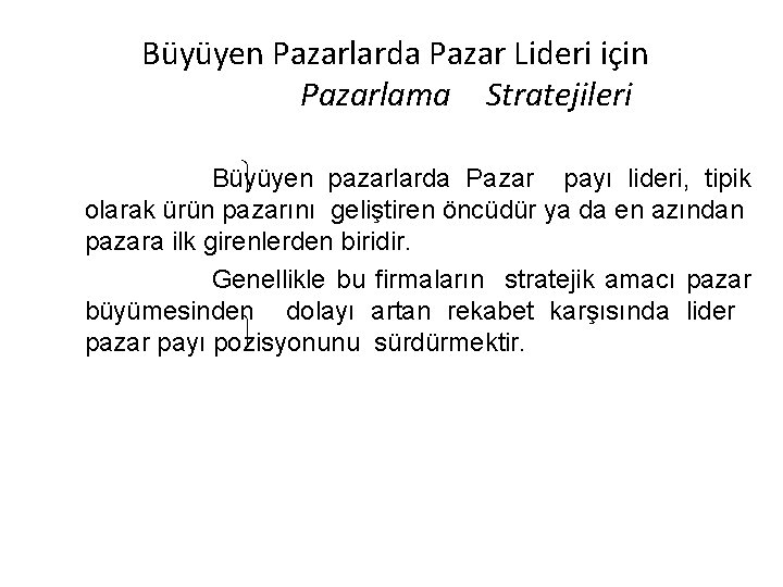 Büyüyen Pazarlarda Pazar Lideri için Pazarlama Stratejileri Büyüyen pazarlarda Pazar payı lideri, tipik olarak