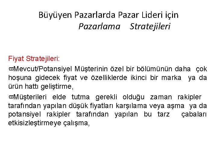 Büyüyen Pazarlarda Pazar Lideri için Pazarlama Stratejileri Fiyat Stratejileri: Mevcut/Potansiyel Müşterinin özel bir bölümünün