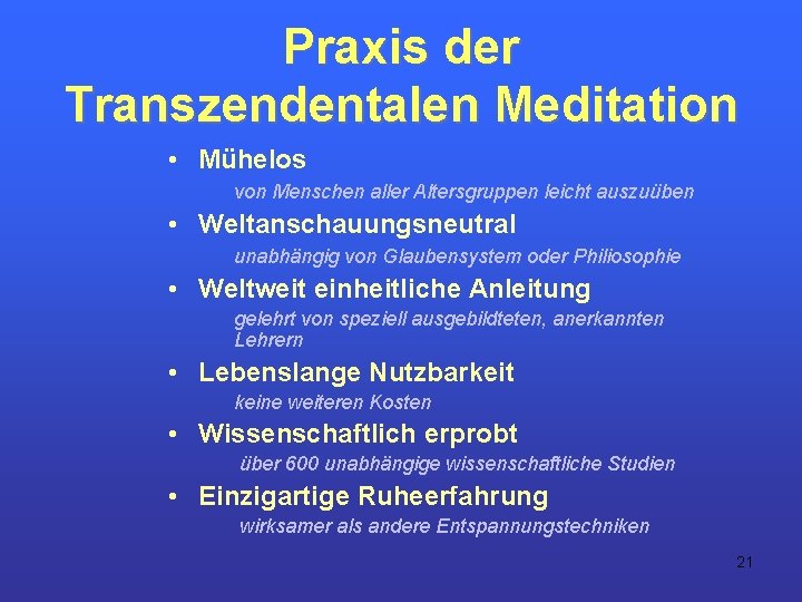 Praxis der Transzendentalen Meditation • Mühelos von Menschen aller Altersgruppen leicht auszuüben • Weltanschauungsneutral