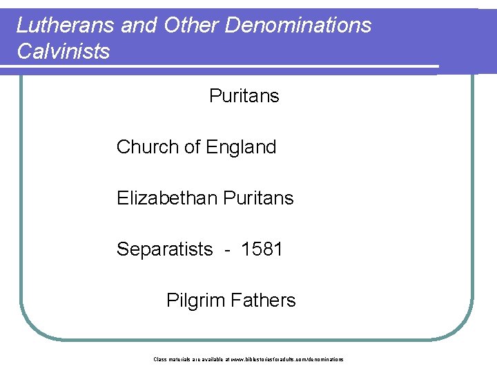 Lutherans and Other Denominations Calvinists Puritans Church of England Elizabethan Puritans Separatists - 1581