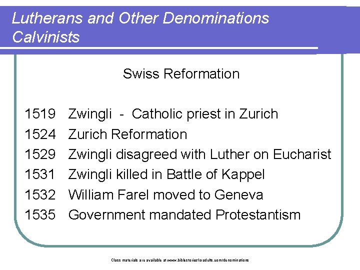 Lutherans and Other Denominations Calvinists Swiss Reformation 1519 1524 1529 1531 1532 1535 Zwingli