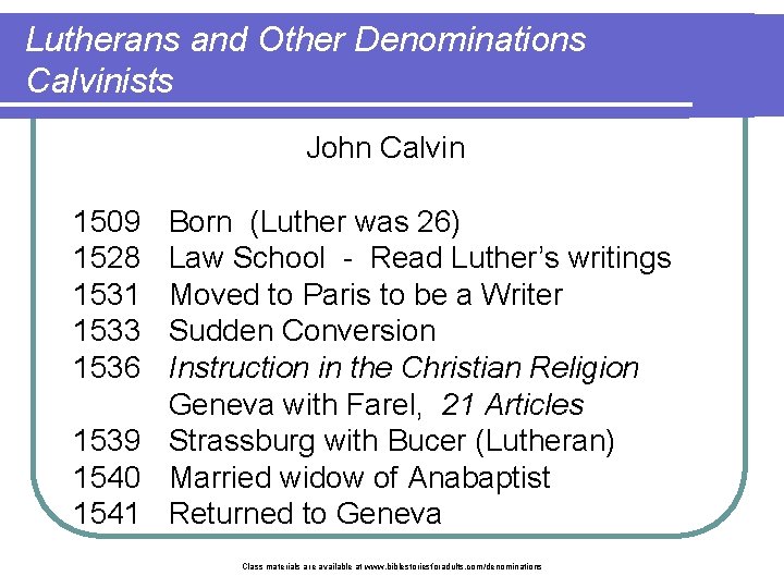 Lutherans and Other Denominations Calvinists John Calvin 1509 1528 1531 1533 1536 Born (Luther