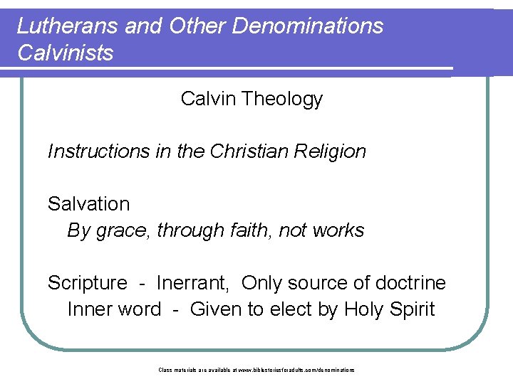 Lutherans and Other Denominations Calvinists Calvin Theology Instructions in the Christian Religion Salvation By