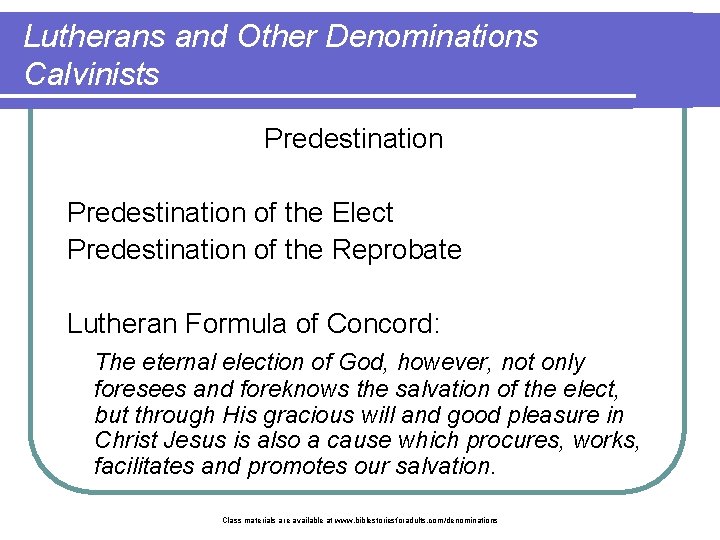 Lutherans and Other Denominations Calvinists Predestination of the Elect Predestination of the Reprobate Lutheran