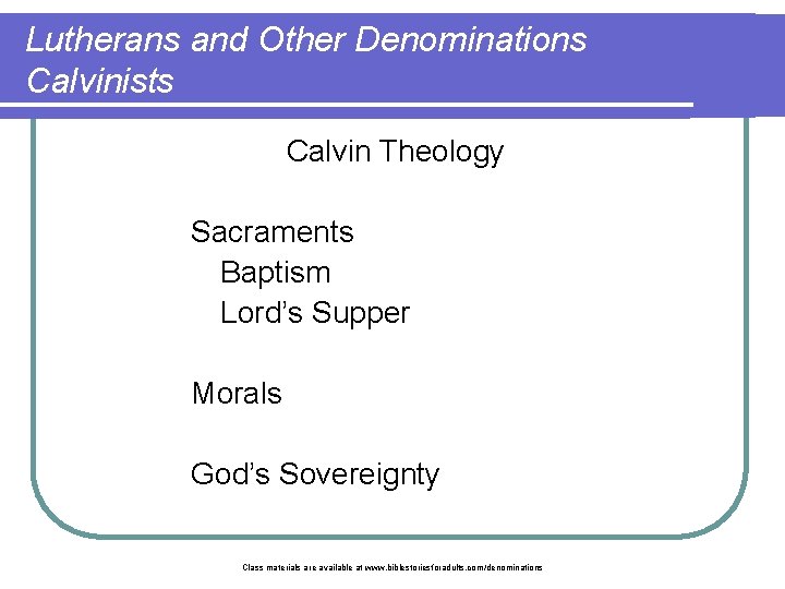 Lutherans and Other Denominations Calvinists Calvin Theology Sacraments Baptism Lord’s Supper Morals God’s Sovereignty