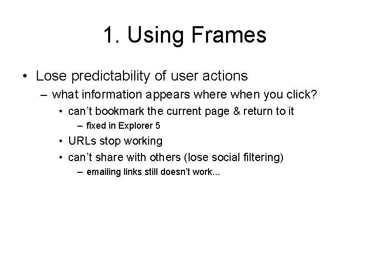 1. Using Frames • Lose predictability of user actions – what information appears where