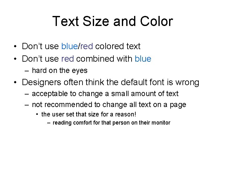 Text Size and Color • Don’t use blue/red colored text • Don’t use red