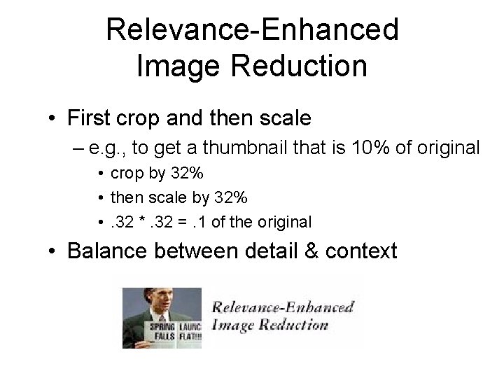 Relevance-Enhanced Image Reduction • First crop and then scale – e. g. , to