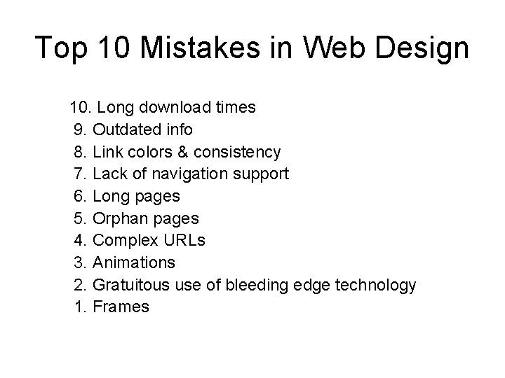 Top 10 Mistakes in Web Design 10. Long download times 9. Outdated info 8.