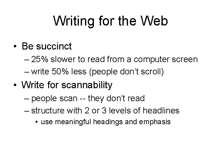 Writing for the Web • Be succinct – 25% slower to read from a