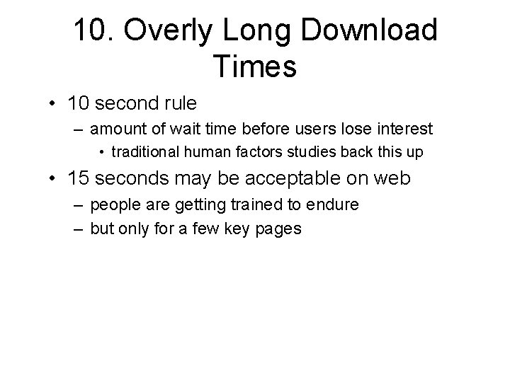 10. Overly Long Download Times • 10 second rule – amount of wait time