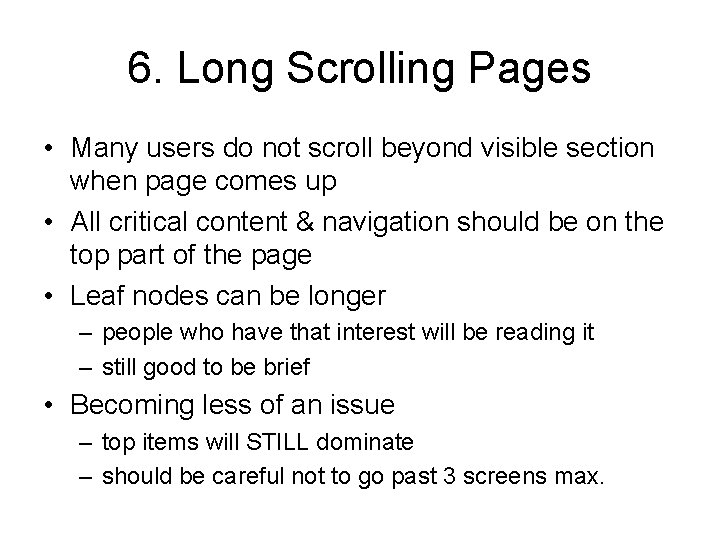 6. Long Scrolling Pages • Many users do not scroll beyond visible section when