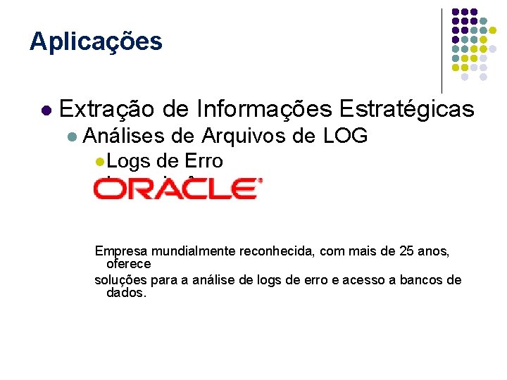 Aplicações l Extração de Informações Estratégicas l Análises de Arquivos de LOG l Logs