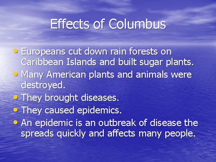 Effects of Columbus • Europeans cut down rain forests on Caribbean Islands and built