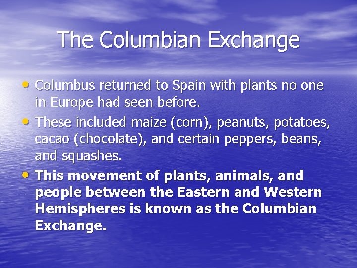 The Columbian Exchange • Columbus returned to Spain with plants no one • •