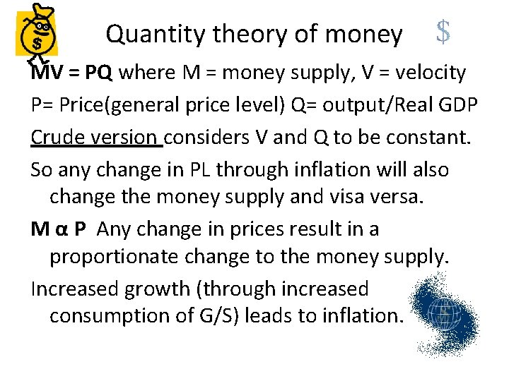 Quantity theory of money MV = PQ where M = money supply, V =