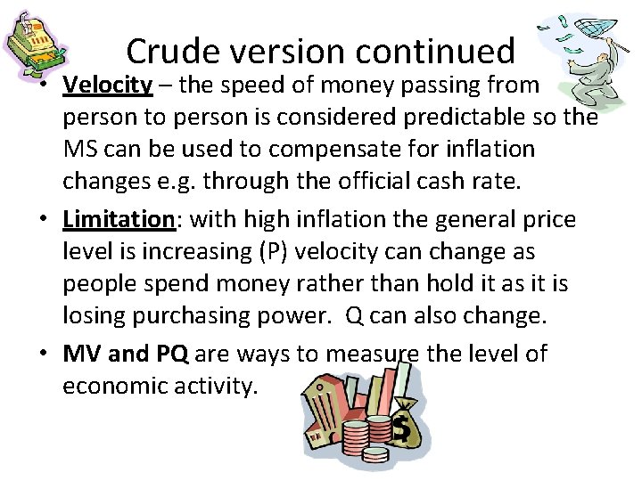 Crude version continued • Velocity – the speed of money passing from person to