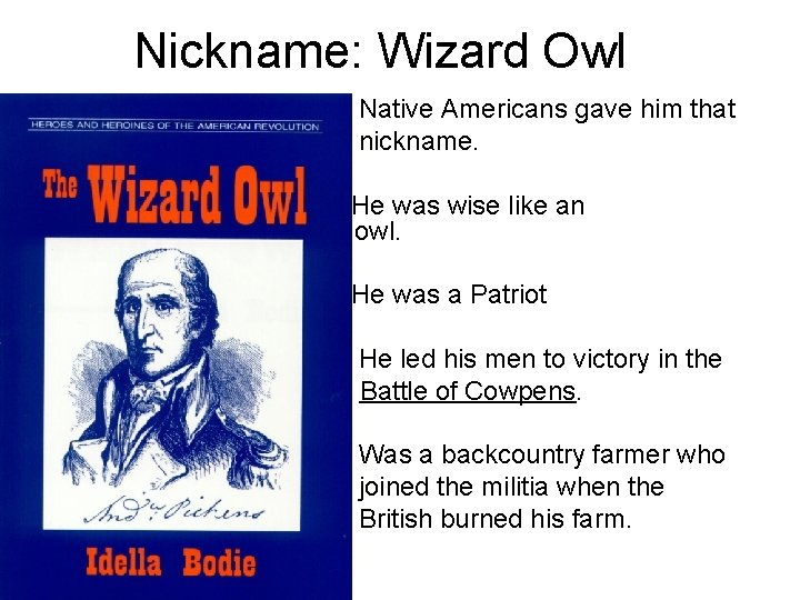 Nickname: Wizard Owl • • Native Americans gave him that nickname. • He was
