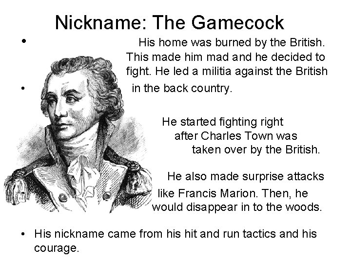  • • Nickname: The Gamecock His home was burned by the British. This