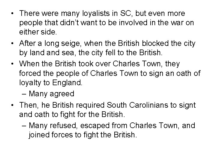  • There were many loyalists in SC, but even more people that didn’t