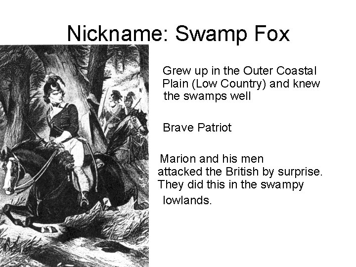 Nickname: Swamp Fox • Grew up in the Outer Coastal Plain (Low Country) and