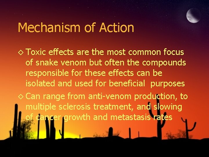 Mechanism of Action ◊ Toxic effects are the most common focus of snake venom