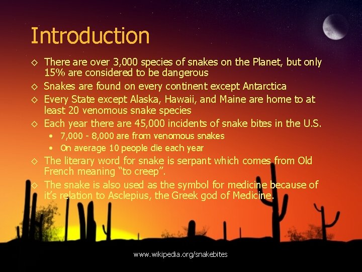 Introduction ◊ There are over 3, 000 species of snakes on the Planet, but