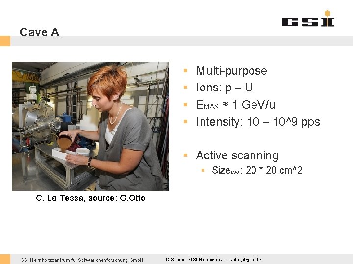 Cave A § § Multi-purpose Ions: p – U EMAX ≈ 1 Ge. V/u