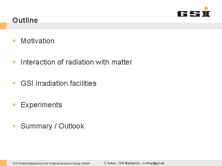 Outline § Motivation § Interaction of radiation with matter § GSI irradiation facilities §