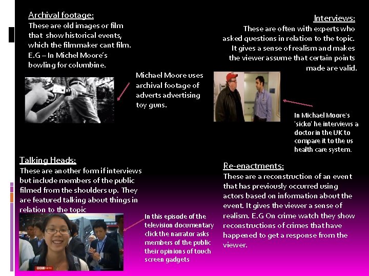 Archival footage: Interviews: These are old images or film that show historical events, which